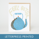 Feel Better Teapot Sympathy Letterpress Greeting Card
